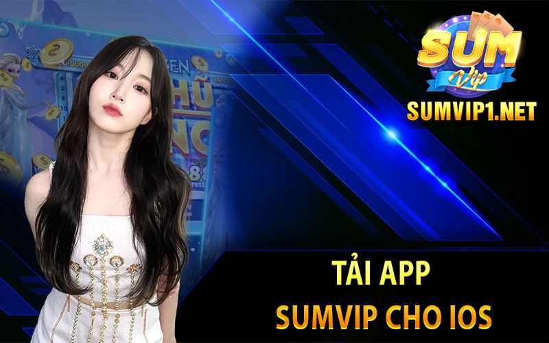 Tải app Sumvip cho iOS